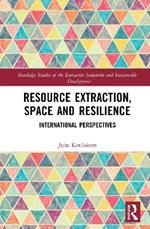 Resource Extraction, Space and Resilience: International Perspectives