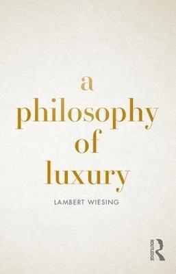 A Philosophy of Luxury - Lambert Wiesing - cover