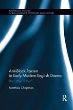 Anti-Black Racism in Early Modern English Drama: The Other 