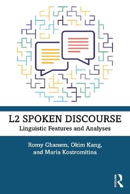 L2 Spoken Discourse: Linguistic Features and Analyses - Romy Ghanem,Okim Kang,Maria Kostromitina - cover