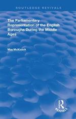 The Parliamentary Representation of the English Boroughs: During the Middle Ages