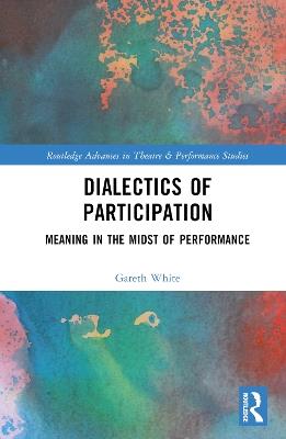 Meaning in the Midst of Performance: Contradictions of Participation - Gareth White - cover