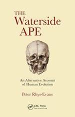 The Waterside Ape: An Alternative Account of Human Evolution