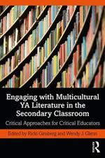 Engaging with Multicultural YA Literature in the Secondary Classroom: Critical Approaches for Critical Educators