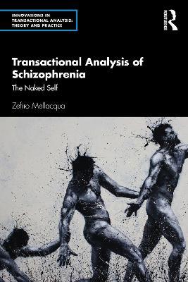 Transactional Analysis of Schizophrenia: The Naked Self - Zefiro Mellacqua - cover