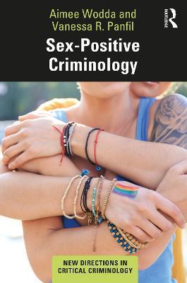 Sex-Positive Criminology - Aimee Wodda,Vanessa Panfil - cover