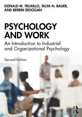 Psychology and Work: An Introduction to Industrial and Organizational Psychology - Donald M. Truxillo,Talya N. Bauer,Berrin Erdogan - cover