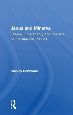 Janus and Minerva: Essays in the Theory and Practice of International Politics - Stanley Hoffmann - cover