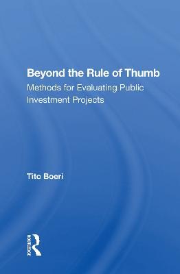 Beyond The Rule Of Thumb: Methods For Evaluating Public Investment Projects - Tito Boeri - cover