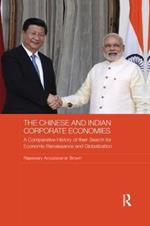 The Chinese and Indian Corporate Economies: A Comparative History of their Search for Economic Renaissance and Globalization