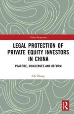 Legal Protection of Private Equity Investors in China: Practice, Challenges and Reform