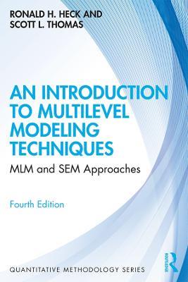 An Introduction to Multilevel Modeling Techniques: MLM and SEM Approaches -  Ronald H. Heck - Scott L. Thomas - Libro in lingua inglese - Taylor &  Francis Ltd - Quantitative Methodology Series | IBS