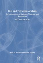 Film and Television Analysis: An Introduction to Methods, Theories, and Approaches