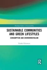 Sustainable Communities and Green Lifestyles: Consumption and Environmentalism