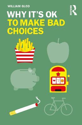 Why It's OK to Make Bad Choices - William Glod - cover