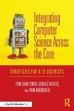 Integrating Computer Science Across the Core: Strategies for K-12 Districts