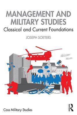 Management and Military Studies: Classical and Current Foundations - Joseph Soeters - cover