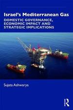 Israel's Mediterranean Gas: Domestic Governance, Economic Impact, and Strategic Implications