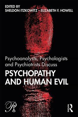 Psychoanalysts, Psychologists and Psychiatrists Discuss Psychopathy and Human Evil - cover