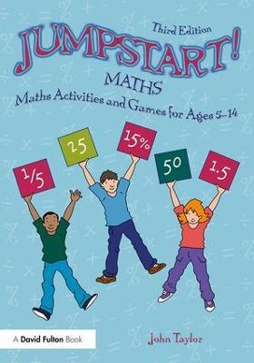 Jumpstart! Maths: Maths Activities and Games for Ages 5-14 - John Taylor - cover