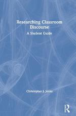 Researching Classroom Discourse: A Student Guide