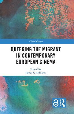 Queering the Migrant in Contemporary European Cinema - cover