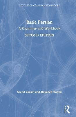 Basic Persian: A Grammar and Workbook - Saeed Yousef,Hayedeh Torabi - cover