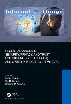 Recent Advances in Security, Privacy, and Trust for Internet of Things (IoT) and Cyber-Physical Systems (CPS) - cover
