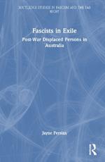 Fascists in Exile: Post-War Displaced Persons in Australia