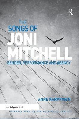 The Songs of Joni Mitchell: Gender, Performance and Agency - Anne Karppinen - cover