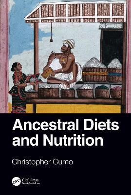 Ancestral Diets and Nutrition - Christopher Cumo - cover