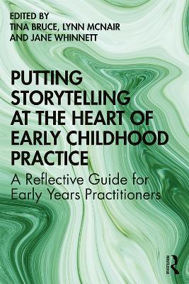 Putting Storytelling at the Heart of Early Childhood Practice: A Reflective Guide for Early Years Practitioners - cover