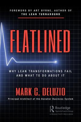 Flatlined: Why Lean Transformations Fail and What to Do About It - Mark DeLuzio - cover