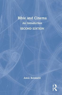 Bible and Cinema: An Introduction - Adele Reinhartz - cover
