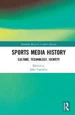 Sports Media History: Culture, Technology, Identity