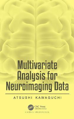 Multivariate Analysis for Neuroimaging Data - Atsushi Kawaguchi - cover