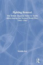 Fighting Rommel: The British Imperial Army in North Africa during the Second World War, 1941–1943