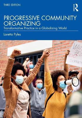 Progressive Community Organizing: Transformative Practice in a Globalizing World - Loretta Pyles - cover