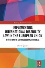 Implementing International Disability Law in the European Union: A Substantive and Procedural Appraisal