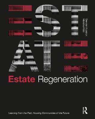 Estate Regeneration: Learning from the Past, Housing Communities of the Future - Brendan Kilpatrick,Manisha Patel - cover