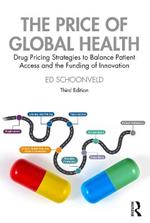 The Price of Global Health: Drug Pricing Strategies to Balance Patient Access and the Funding of Innovation