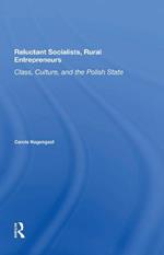 Reluctant Socialists, Rural Entrepreneurs: Class, Culture, And The Polish State