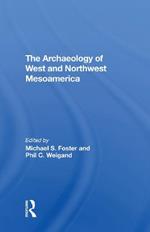 The Archaeology Of West And Northwest Mesoamerica