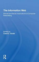 The Information Web: Ethical And Social Implications Of Computer Networking