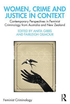 Women, Crime and Justice in Context: Contemporary Perspectives in Feminist Criminology from Australia and New Zealand - cover