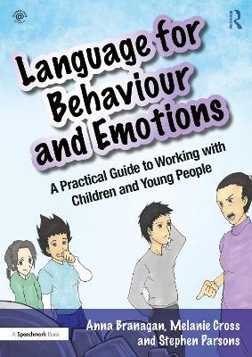 Language for Behaviour and Emotions: A Practical Guide to Working with Children and Young People - Anna Branagan,Melanie Cross,Stephen Parsons - cover