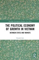 The Political Economy of Growth in Vietnam: Between States and Markets