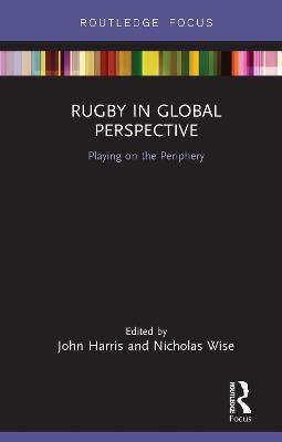 Rugby in Global Perspective: Playing on the Periphery - cover