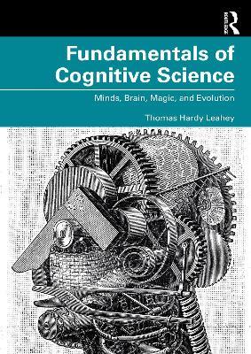 Fundamentals of Cognitive Science: Minds, Brain, Magic, and Evolution - Thomas Hardy Leahey - cover