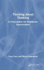 Thinking About Thinking: A Prescription for Healthcare Improvement